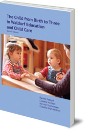 Edited by Rainer Patzlaff, Caudia McKeen and Ina von Mackensen - The Child from Birth to Three in Waldorf Education and Child Care