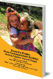 Edited by Susan Howard - Toward a Kinder, More Compassionate Society: Working Together Toward Change