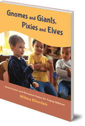 Wilma Ellersiek; Translated by Kundry Willwerth - Gnomes and Giants, Pixies and Elves: Hand Gesture and Movement Games for Young Children