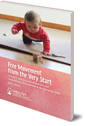 Jane Swain - Free Movement from the Very Start: Volume 1: Self-Initiated Movement and Sensorimotor Development in the Growing Child