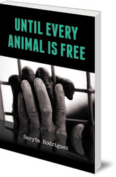 Saryta Rodriguez - Until Every Animal is Free