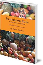 Mango Wodzak - Destination Eden: Fruitarianism Explained