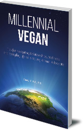 Casey T. Taft - Millennial Vegan: Tips for Navigating Relationships, Wellness and Everyday Life as a Young Animal Advocate