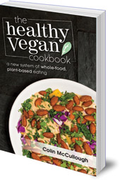 Colin McCullough - The Healthy Vegan Cookbook: A New System of Whole-food, Plant-based Eating