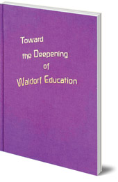 Rudolf Steiner - Toward the Deepening of Waldorf Education