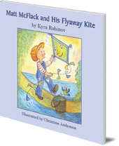 Kyra Robinov; Illustrated by Christina Anderson - Matt McFlack and His Flyaway Kite