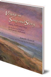 Jeanette Resnick; Illustrated by Don Resnick - Voyage in Song and Story: Music, Poetry and Plays for Teachers and Children: Kindergarten to Sixth Grade