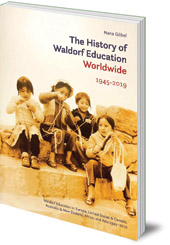 Nana Göbel - The History of Waldorf Education Worldwide: Volume 2: 1945-2019