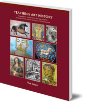  - Teaching Art History: Engaging the Adolescent in Art Appreciation, Cultural History and the Evolution of Consciousness