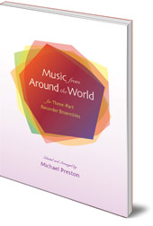 Michael Preston - Music from Around the World for Three-Part Recorder Ensembles