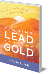 Jack Petrash - Turning Lead into Gold: The Transformative Alchemy of Waldorf Teaching