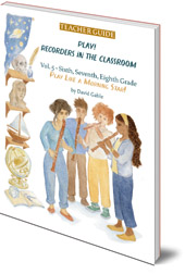 David Gable - Play! Recorders in the Classroom: Volume 5: Sixth, Seventh and Eighth Grade Teacher's Edition