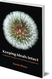 David Sloan - Keeping Ideals Intact: A Waldorf Teacher's Forty-Year Perspective David Sloan - Keeping Ideals Intact: A Waldorf Teacher's Forty-Year Perspective