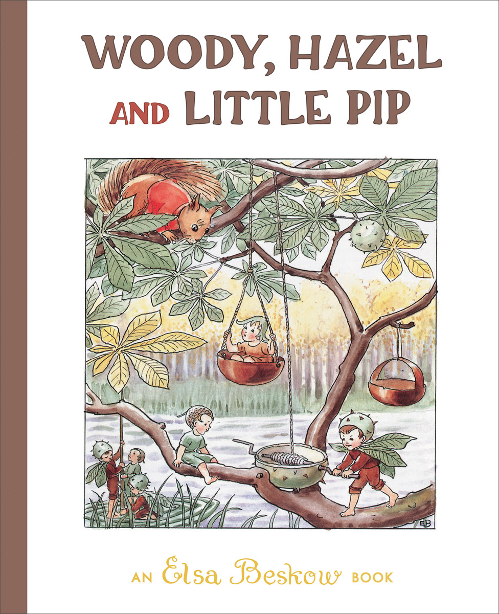 Elsa Beskow, Woody, Hazel and Little Pip cover image Elsa Beskow, Woody, Hazel and Little Pip cover image