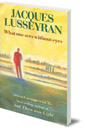 What One Sees Without Eyes: Selected Writings of Jacques Lusseyran