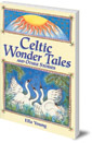 Celtic Wonder Tales: And Other Stories