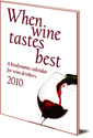 When Wine Tastes Best 2010: A Biodynamic Calendar for Wine Drinkers