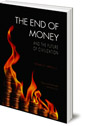 The End of Money and the Future of Civilization
