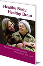 Healthy Body, Healthy Brain: Alzheimer's and Dementia Prevention and Care