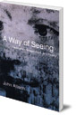 A Way of Seeing: Perception, Imagination and Poetry