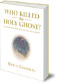Who Killed the Holy Ghost?: A Journalist Reports on the Holy Spirit