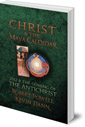 Christ and the Maya Calendar: 2012 and the Coming of the Antichrist