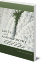 Lao Tzu and Anthroposophy: A Translation of the Tao Te Ching with Commentary