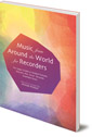 Music from Around the World for Recorders: Ensemble Music for Descant, Alto and Tenor Recorders in Waldorf Schools