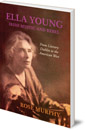 Ella Young, Irish Mystic and Rebel: From Literary Dublin to the American West