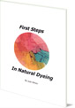First Steps In Natural Dyeing