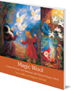 Magic Wool: Creative Pictures and Tableaux with Natural Sheep's Wool