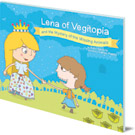 Lena of Vegitopia and the Mystery of the Missing Animals: A Vegan Fairy Tale