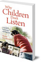 Why Children Don't Listen: A Guide for Parents and Teachers