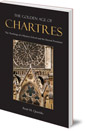 The Golden Age of Chartres: The Teachings of a Mystery School and the Eternal Feminine