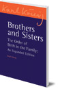 Brothers and Sisters: The Order of Birth in the Family: An Expanded Edition