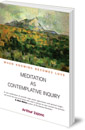 Meditation as Contemplative Inquiry: When Knowing Becomes Love