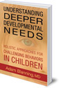 Understanding Deeper Developmental Needs: Holistic Approaches for Challenging Behaviors in Children
