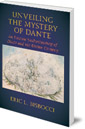 Unveiling the Mystery of Dante: An Esoteric Understanding of Dante and his Divine Comedy