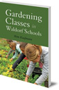 Gardening Classes in Waldorf Schools