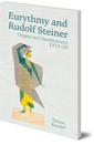 Eurythmy and Rudolf Steiner: Origins and Development 1912-39