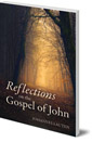 Reflections on the Gospel of John