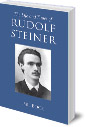 The Life and Times of Rudolf Steiner: Volume 1 and Volume 2