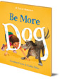 Be More Dog