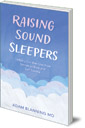 Raising Sound Sleepers: Helping Children Use Their Senses to Rest and Self-Soothe