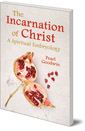 The Incarnation of Christ: A Spiritual Embryology