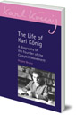 The Life of Karl K&ouml;nig: A Biography of the Founder of the Camphill Movement