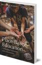 Place-Based Education: Connecting Classrooms and Communities