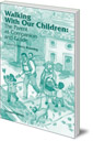 Walking with Our Children: The Parent as Companion and Guide