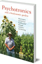 Psychotronics and a Biodynamic Garden: How to Grow and Harvest Healthier Food through Radionics and Dowsing