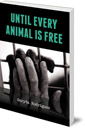 Until Every Animal is Free